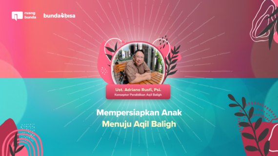 Mempersiapkan Anak Menuju Aqil Baligh – Ustadz Adriano Rusfi