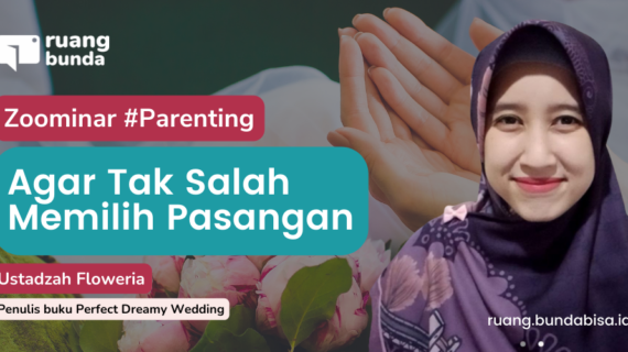 Zoominar – Pra Nikah : Agar Tak Salah Pilih Pasangan – Ustadzah Floweria