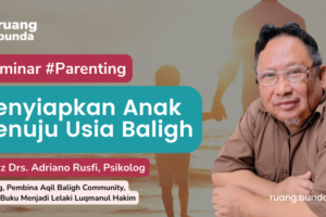 Zoominar Mempersiapkan Anak Menuju Aqil Baligh – Ustadz Adriano Rusfi
