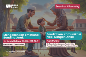 Mengokohkan Emotional Bonding dengan Anak